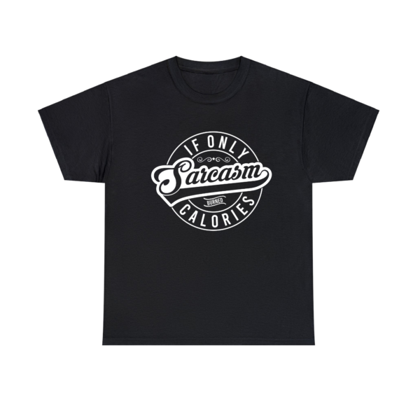 Sarcasm Burned Calories TShirt - Image 8