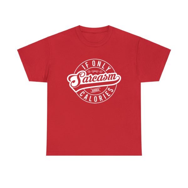 Sarcasm Burned Calories TShirt - Image 5