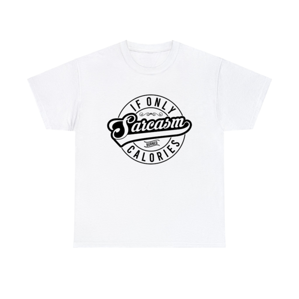 Sarcasm Burned Calories TShirt - Image 9